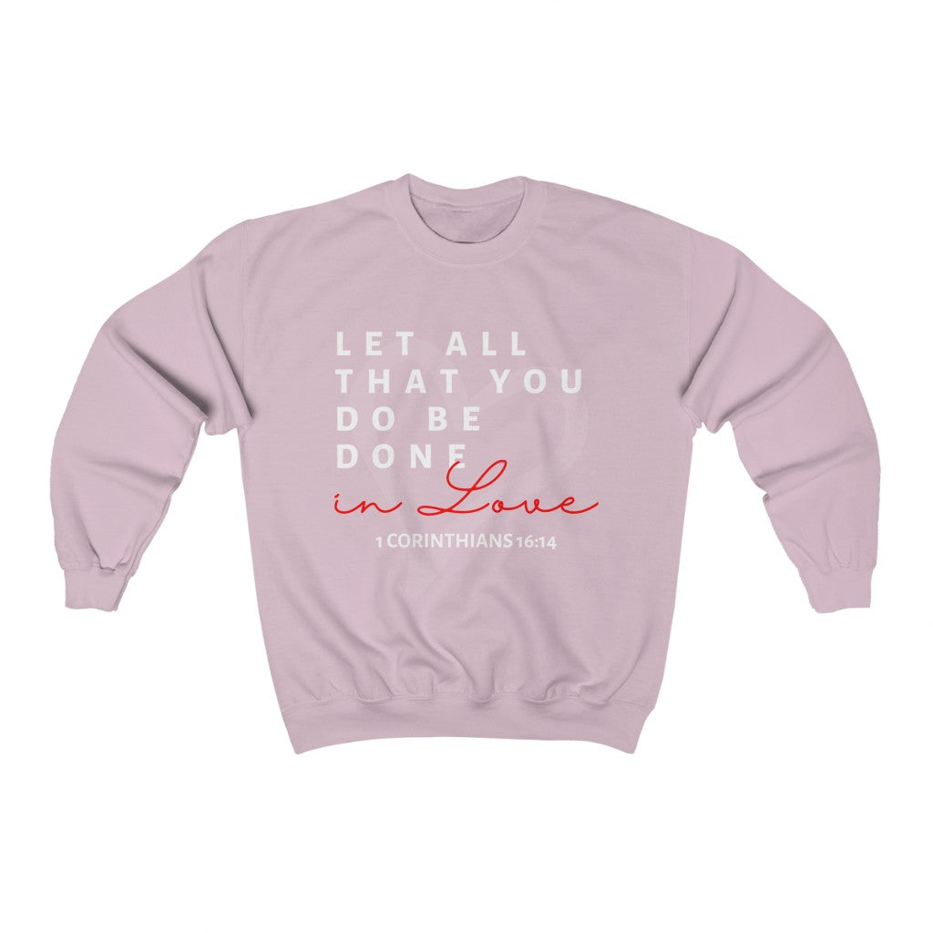 1 Corinthians 16:14 Let All That You Do Be Done In Love Crewneck Sweatshirt