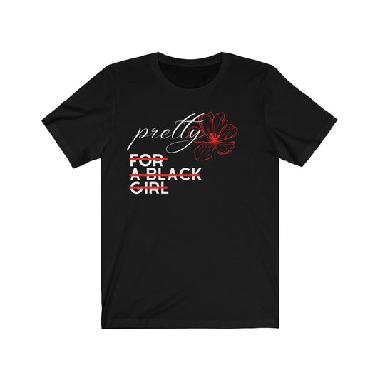 Pretty For A Black Girl Unisex Jersey Short Sleeve Tee