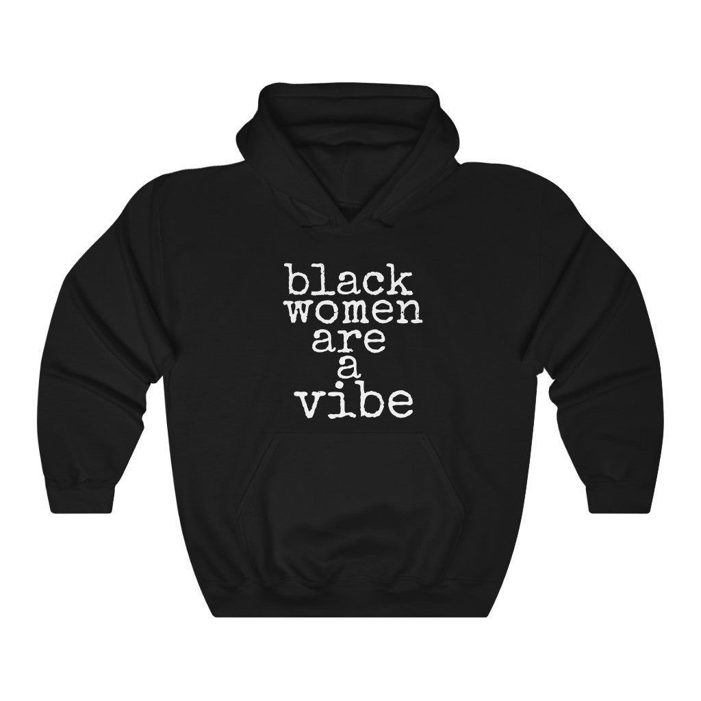 Black Women Are A Vibe Unisex Hooded Sweatshirt