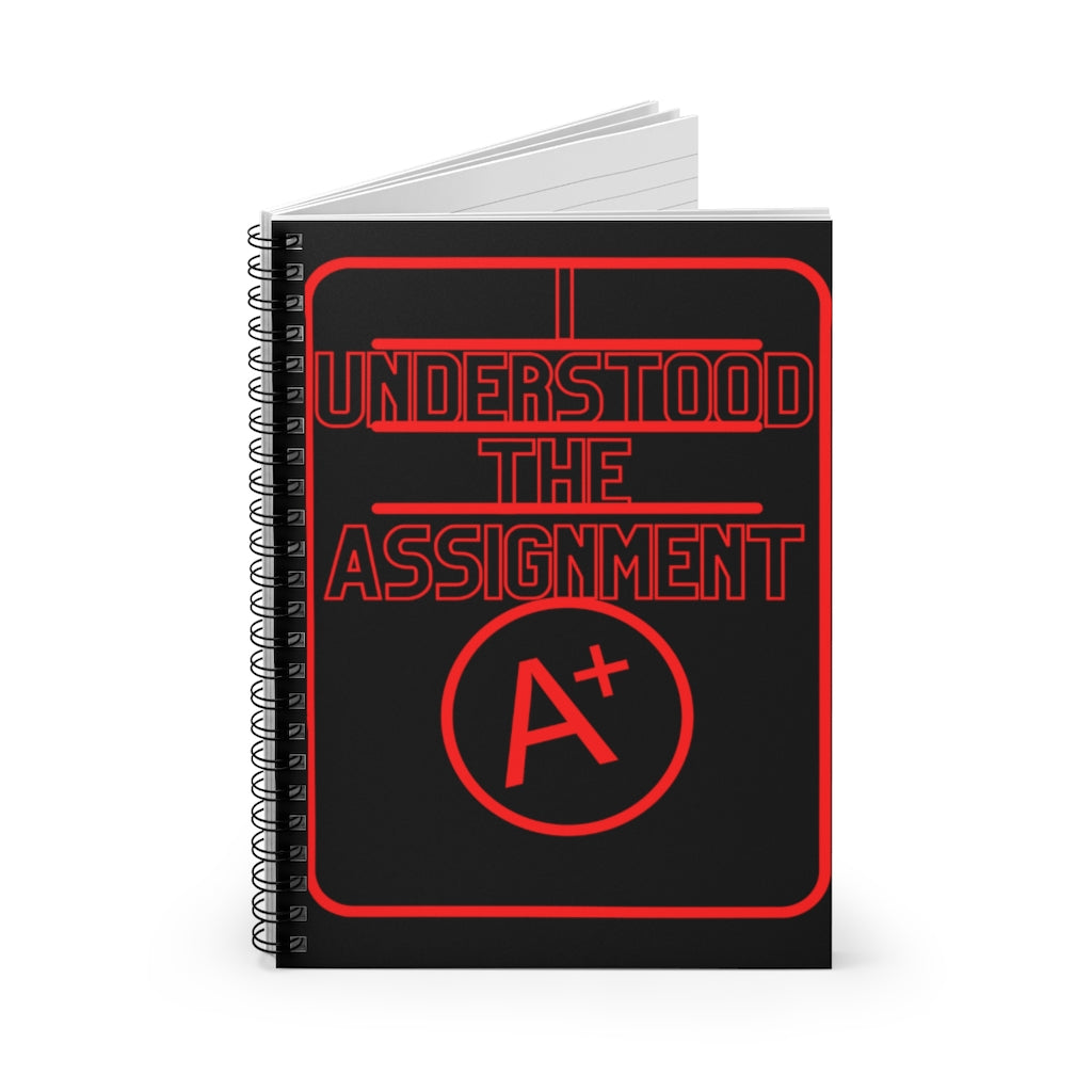 I Understood The Assignment A+ Spiral Notebook - Ruled Line