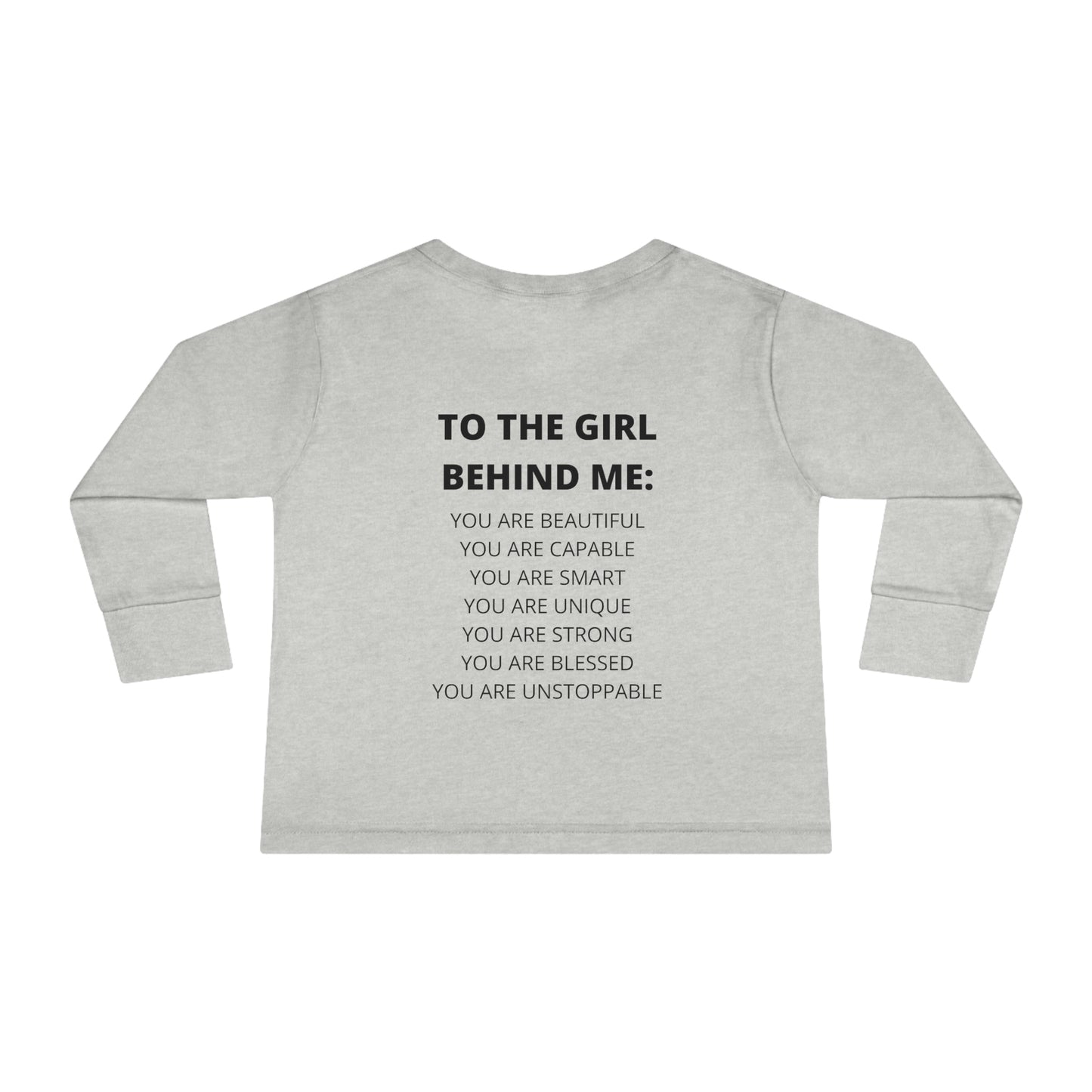 To The Girl Behind Me Toddler Long Sleeve Tee