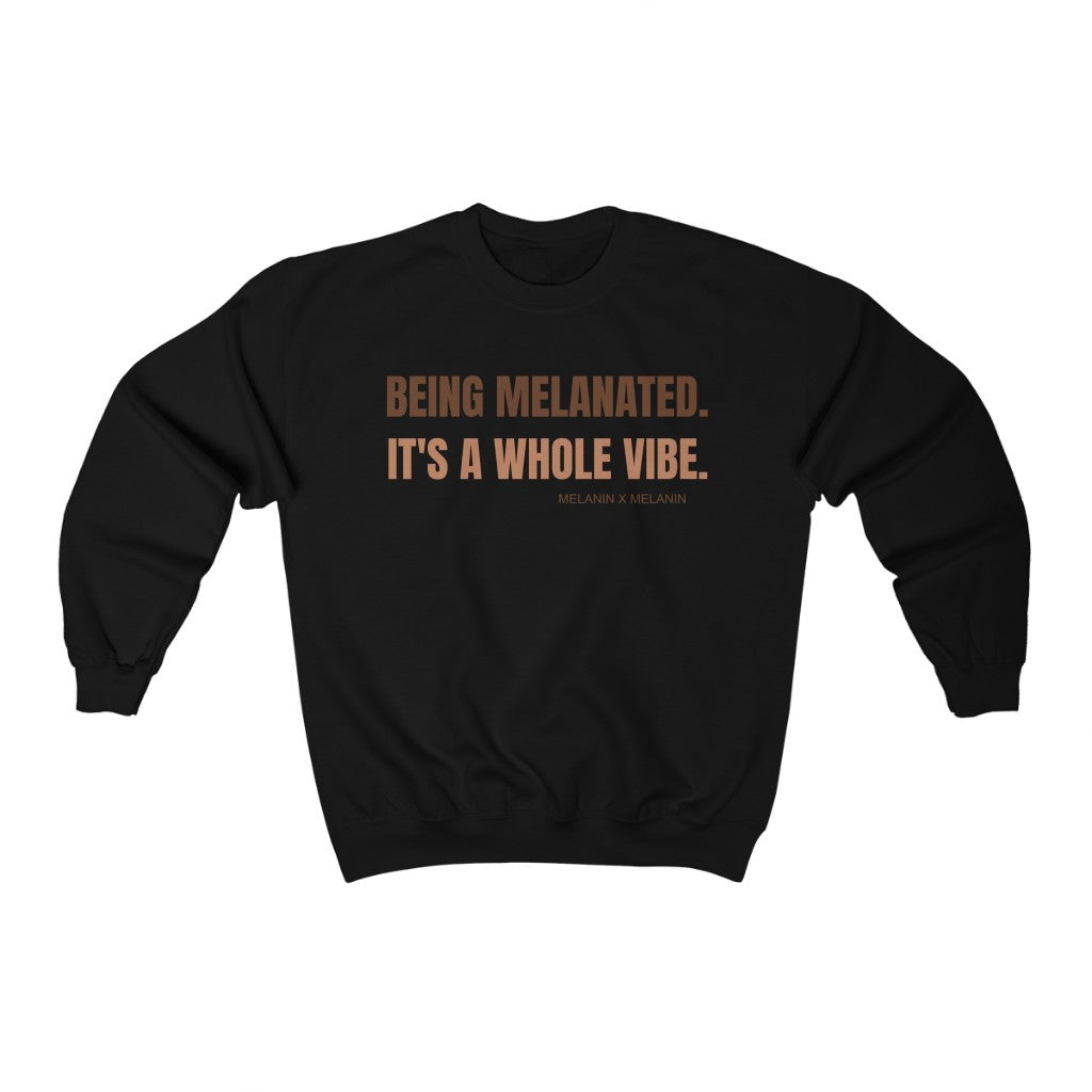 Being Melanated. It's A Whole Vibe. Unisex Heavy Blend™ Crewneck Sweatshirt