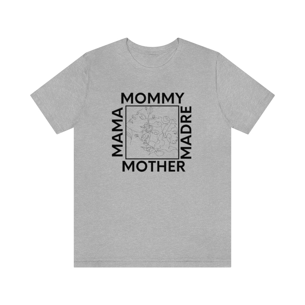 Mother-Mommy-Madre-Mama Appreciation Unisex Short Sleeve Tee