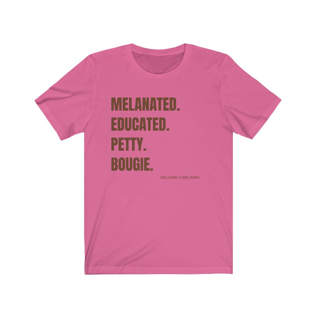 Melanated. Educated. Petty. Bougie.  Unisex Jersey Short Sleeve Trendy Statement Tee