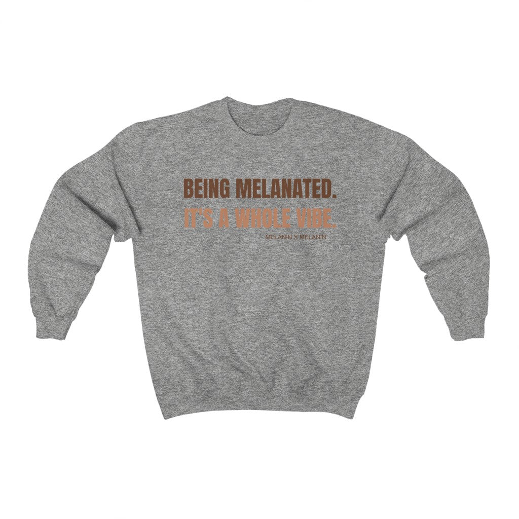 Being Melanated. It's A Whole Vibe. Unisex Heavy Blend™ Crewneck Sweatshirt