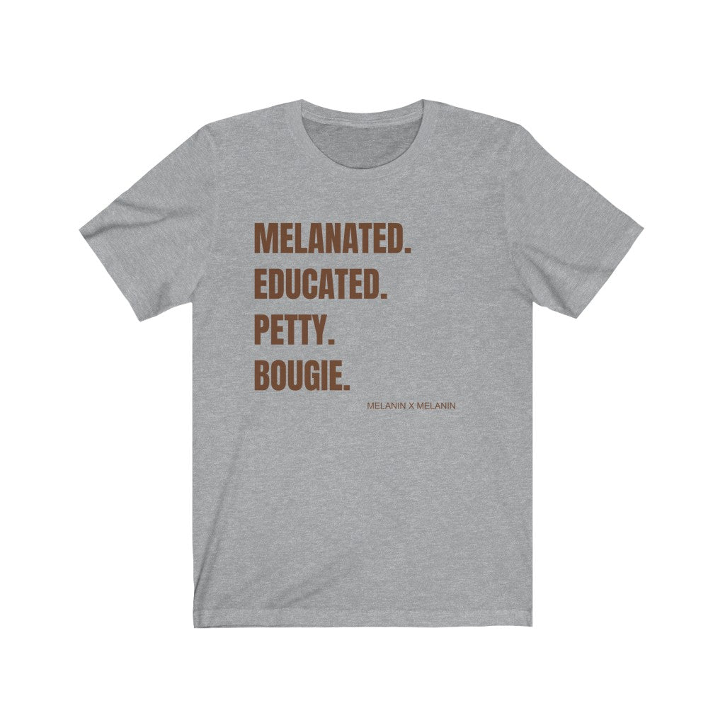 Melanated. Educated. Petty. Bougie.  Unisex Jersey Short Sleeve Trendy Statement Tee