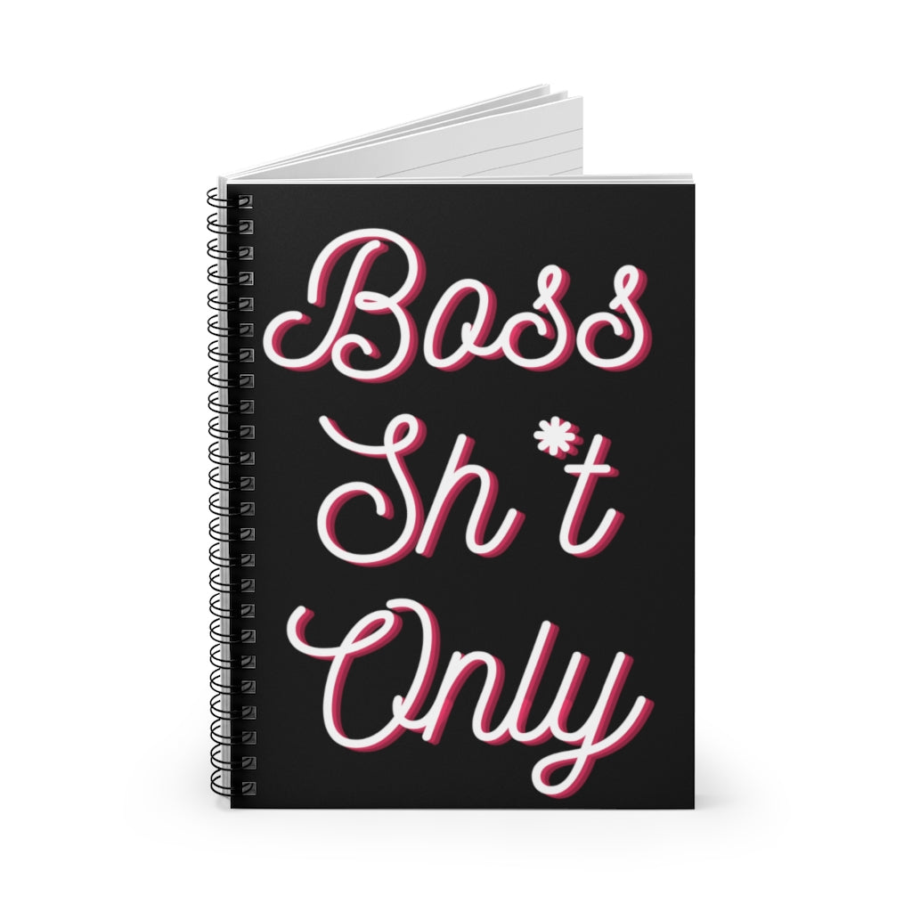 Boss Shit Only Spiral Notebook - Ruled Line