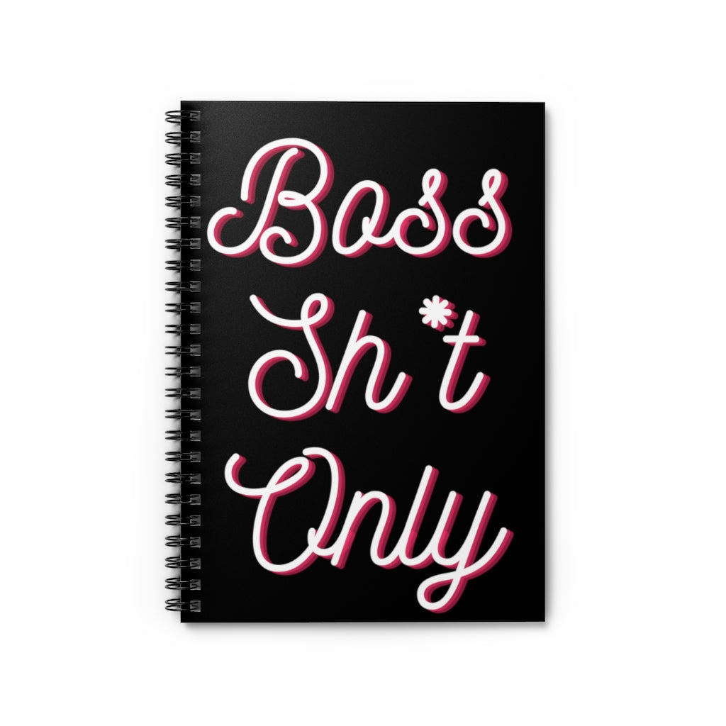 Boss Shit Only Spiral Notebook - Ruled Line