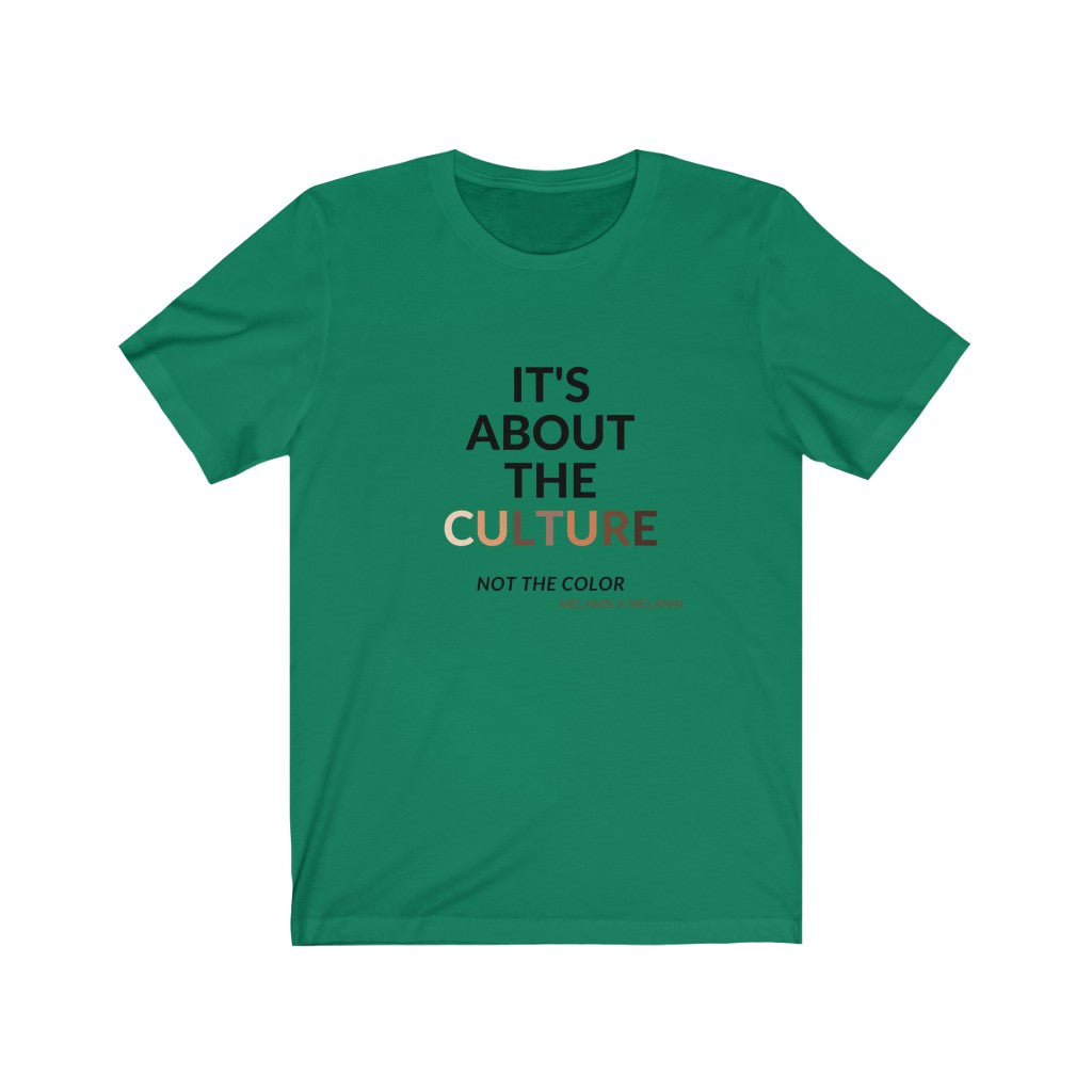 It's About The Culture - Not the Color Tshirts