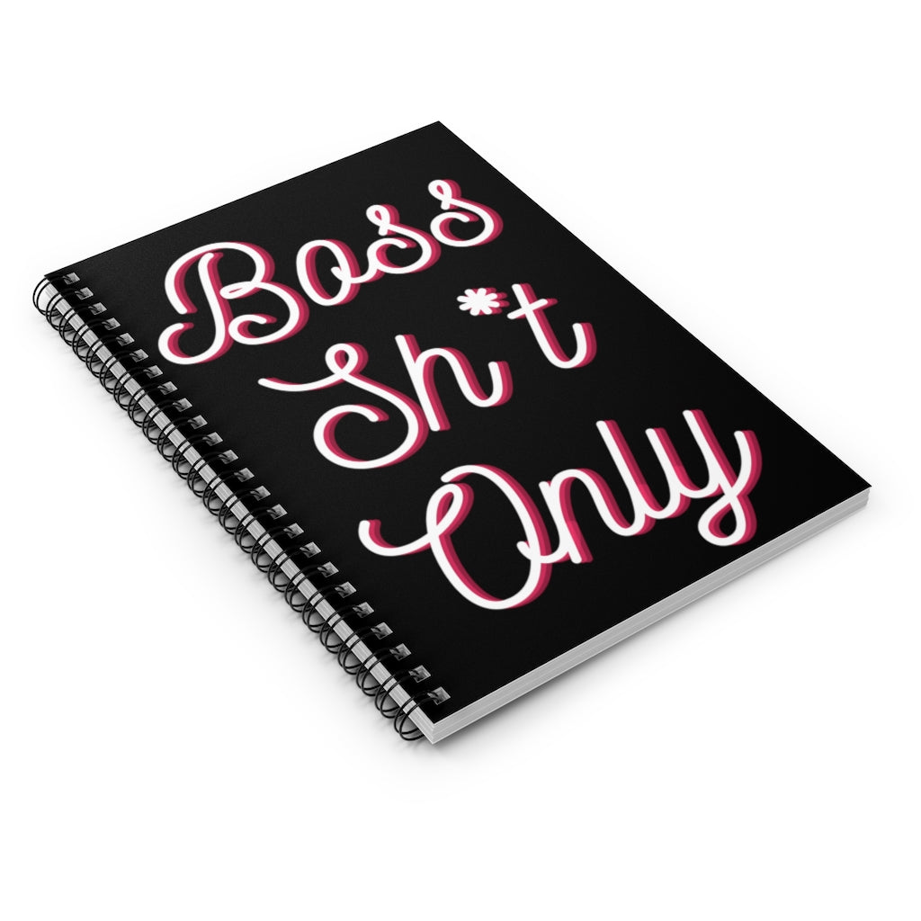 Boss Shit Only Spiral Notebook - Ruled Line