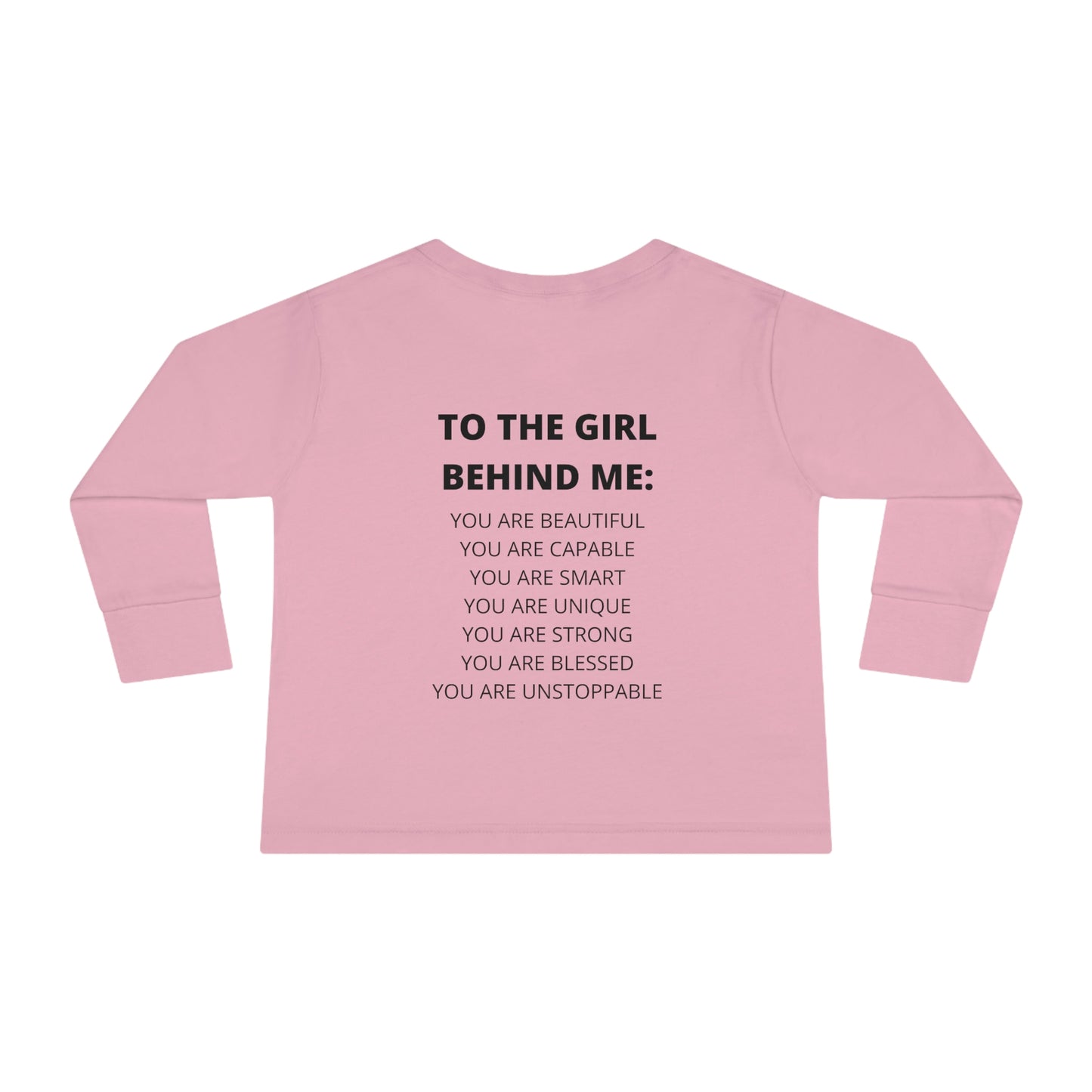 To The Girl Behind Me Toddler Long Sleeve Tee