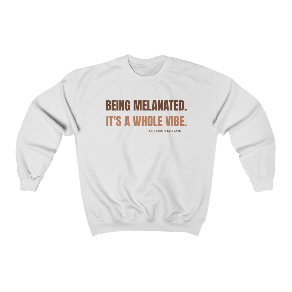 Being Melanated It's A Whole Vibe Sweatshirt