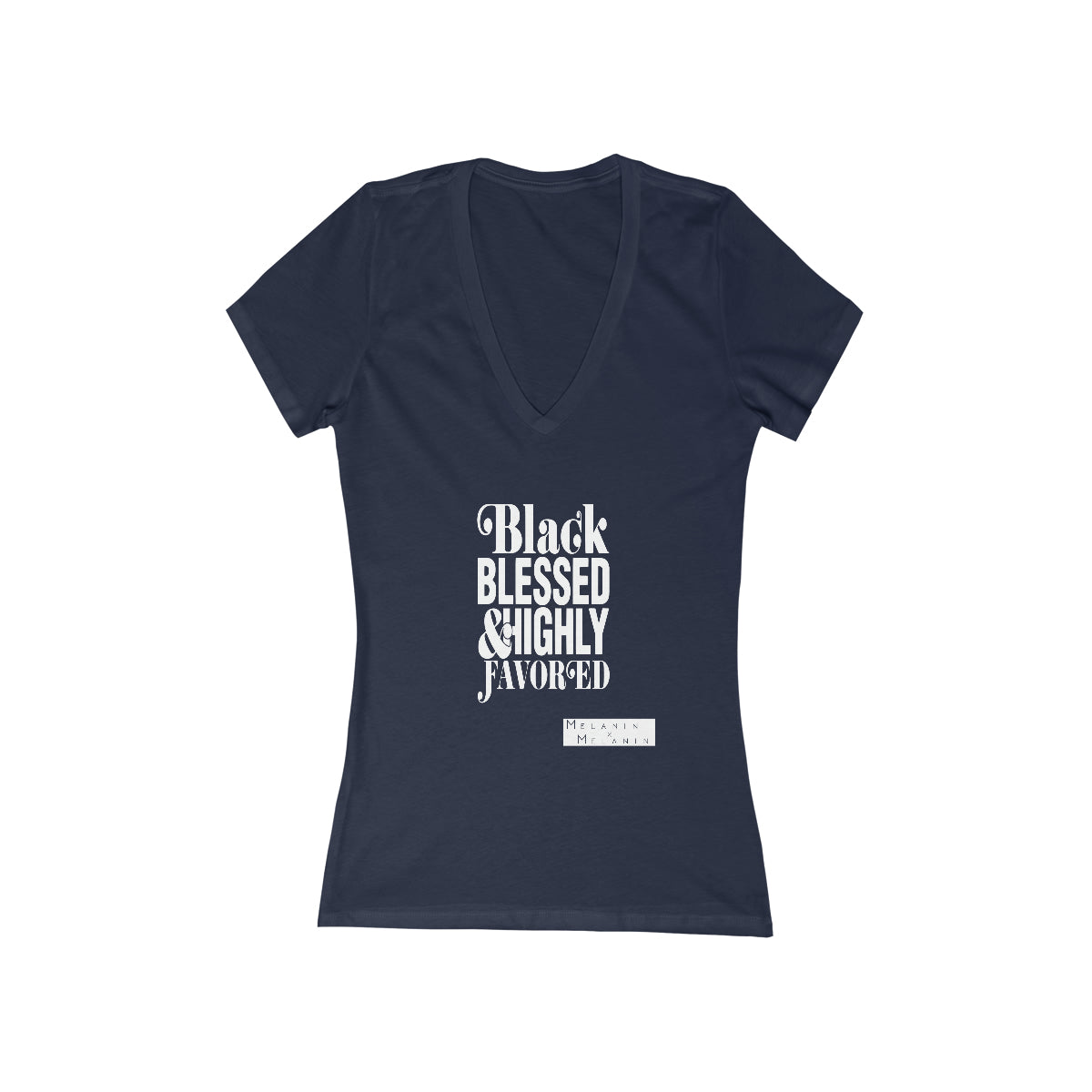 Black, Blessed, and Highly Favored Melanin Culture Wear V-Neck Tee