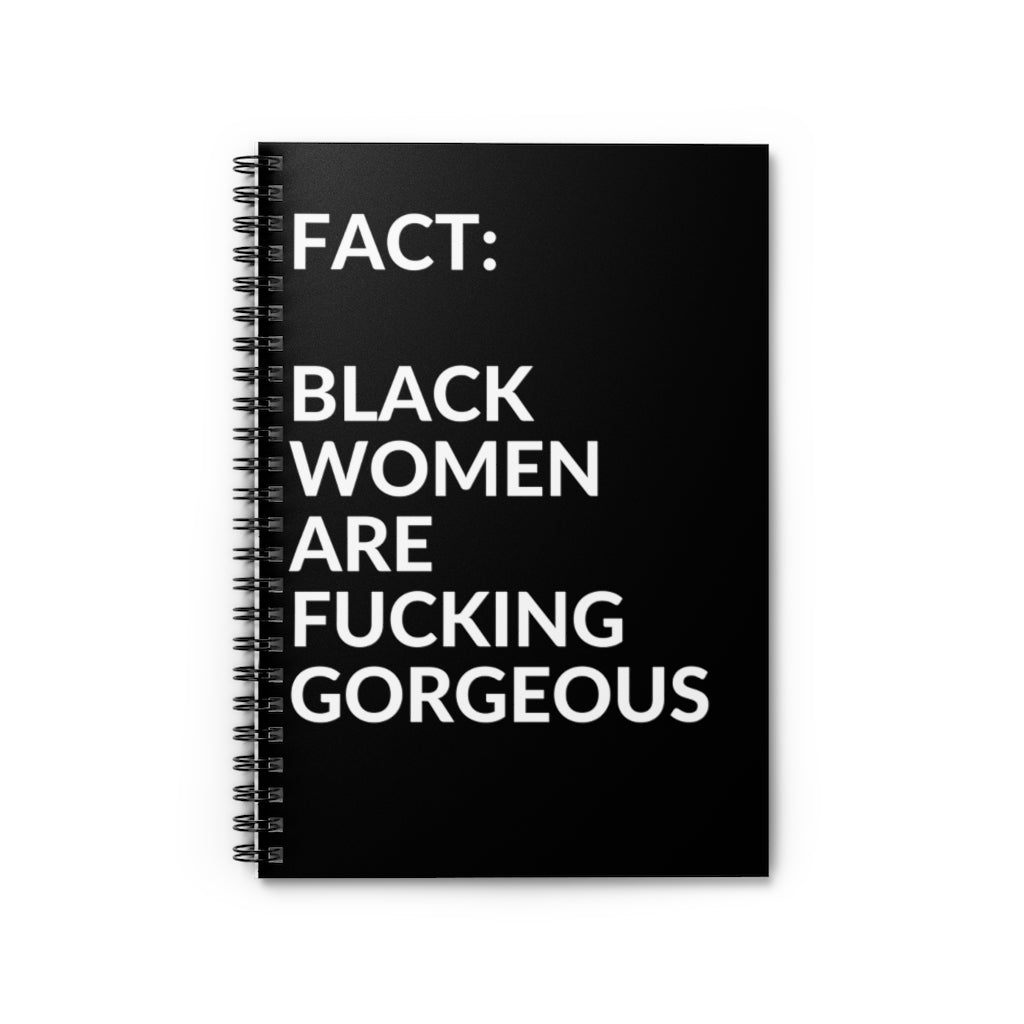 Fact:  Black Women Are Fucking Gorgeous Spiral Notebook - Ruled Line