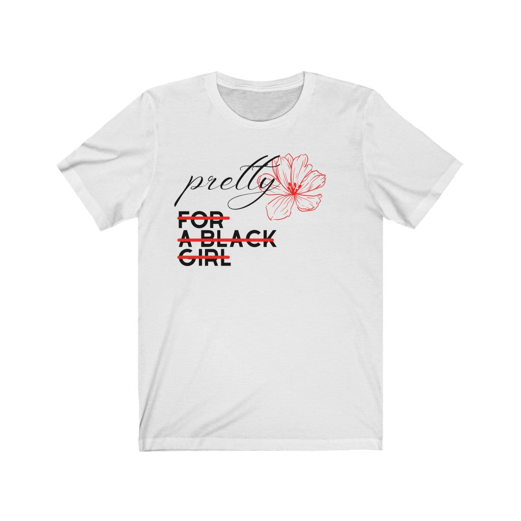 Pretty For A Black Girl Unisex Jersey Short Sleeve Tee