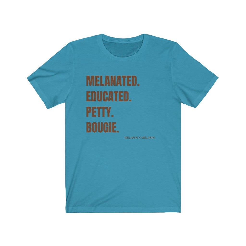 Melanated. Educated. Petty. Bougie.  Unisex Jersey Short Sleeve Trendy Statement Tee