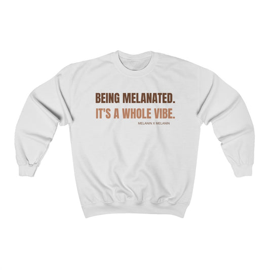 Being Melanated. It's A Whole Vibe. Unisex Heavy Blend™ Crewneck Sweatshirt