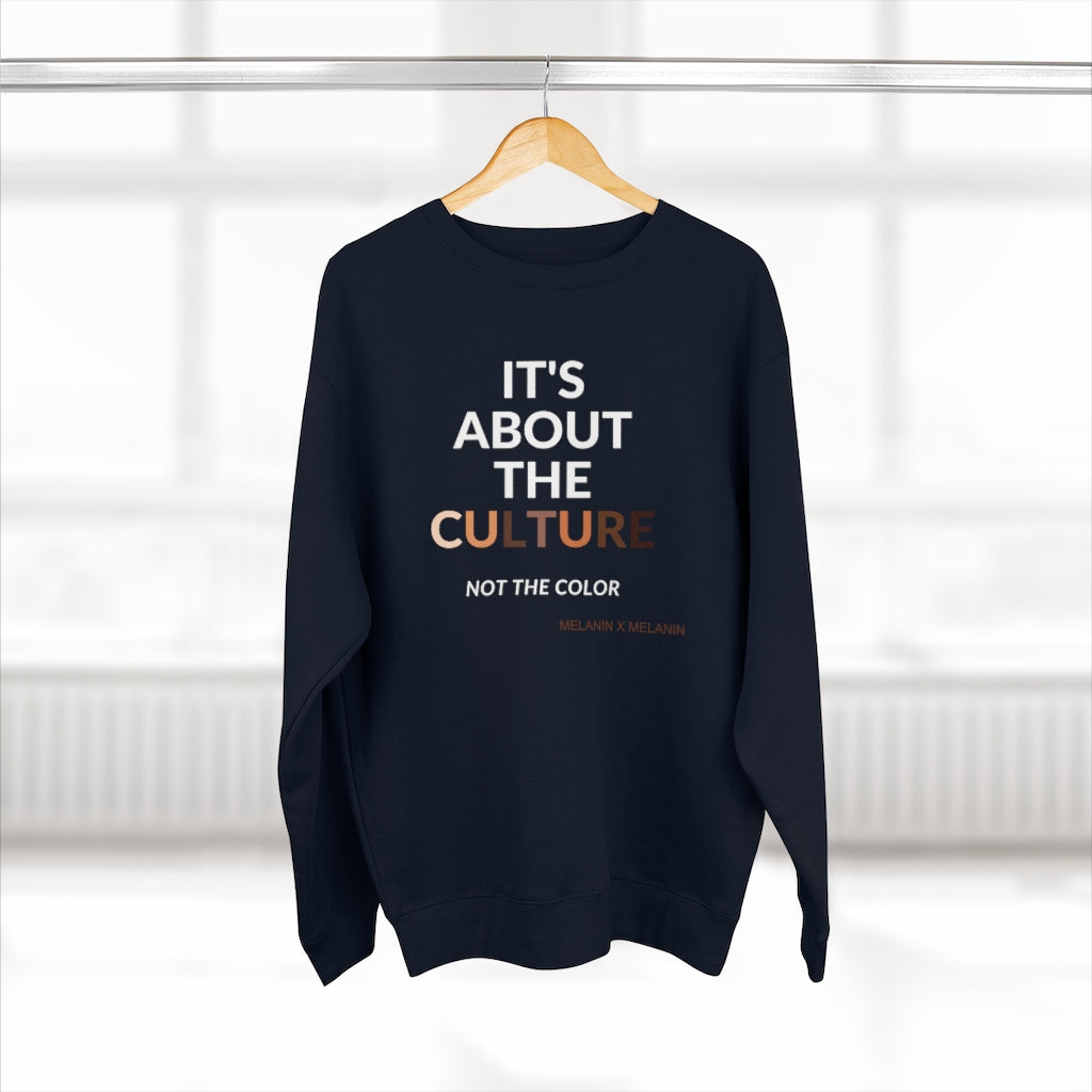 It's About The Culture Not The Color Sweatshirt