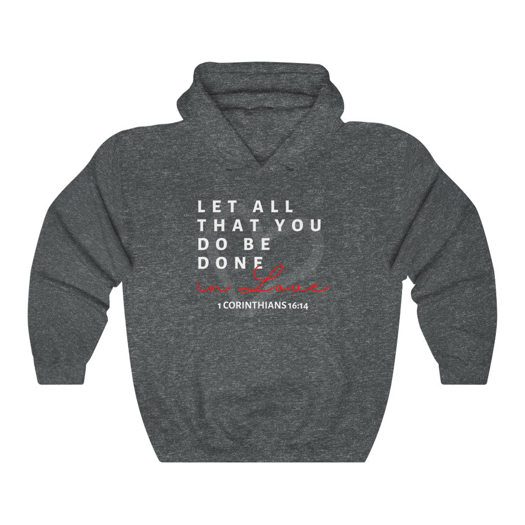 1 Corinthians 16:14 Let All That You Do Be Done In Love Hooded Sweatshirt