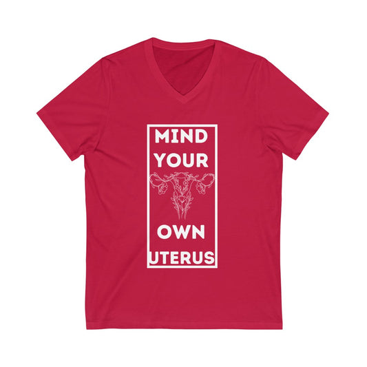 Mind Your Own Uterus Unisex  V-Neck Tee