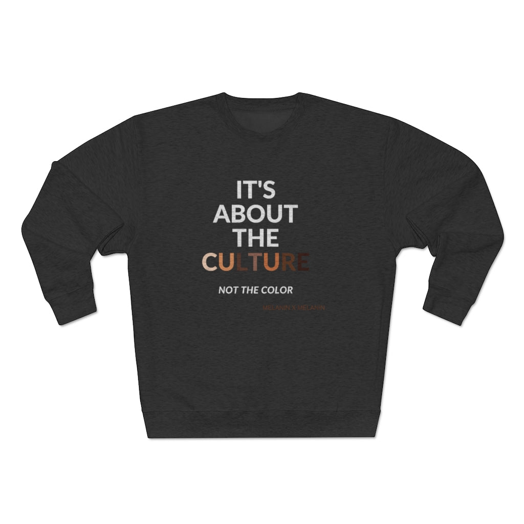 It's About The Culture Not The Color Sweatshirt