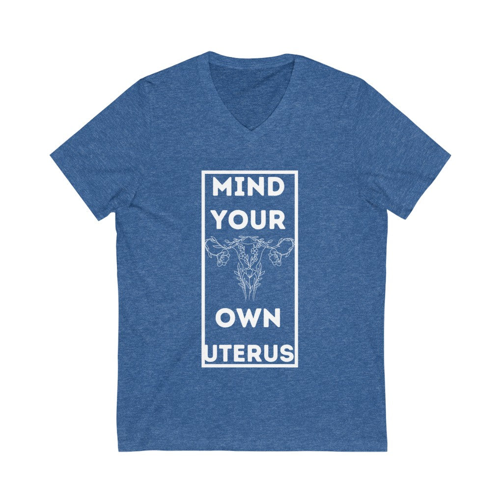 Mind Your Own Uterus Unisex  V-Neck Tee