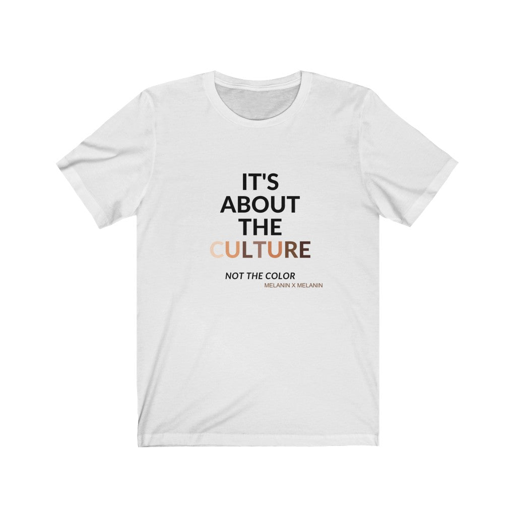 It's About The Culture - Not the Color Tshirts