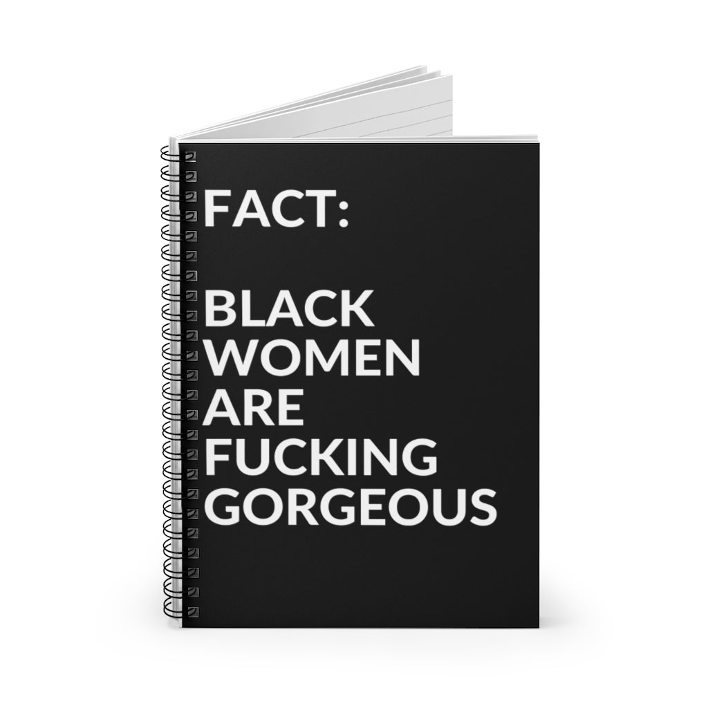 Fact:  Black Women Are Fucking Gorgeous Spiral Notebook - Ruled Line