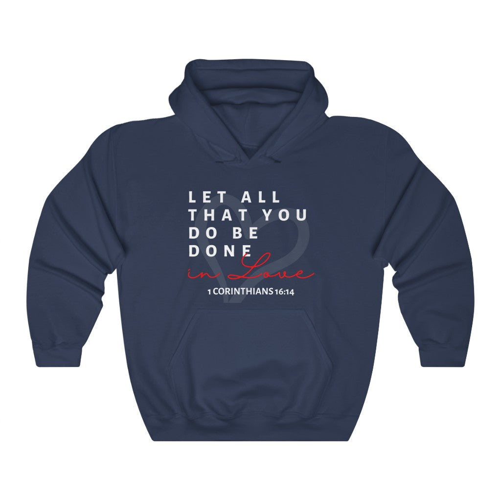 1 Corinthians 16:14 Let All That You Do Be Done In Love Hooded Sweatshirt