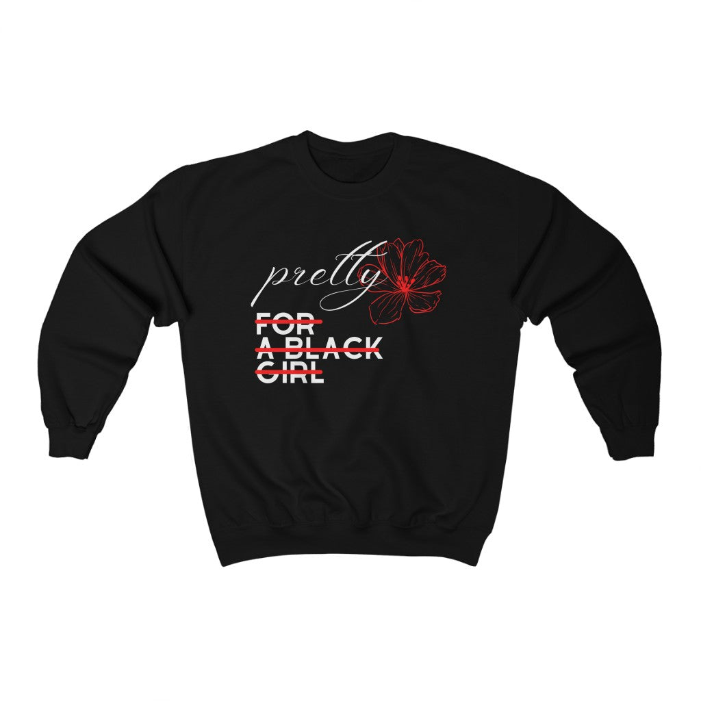 Pretty For A Black Girl Sweatshirt