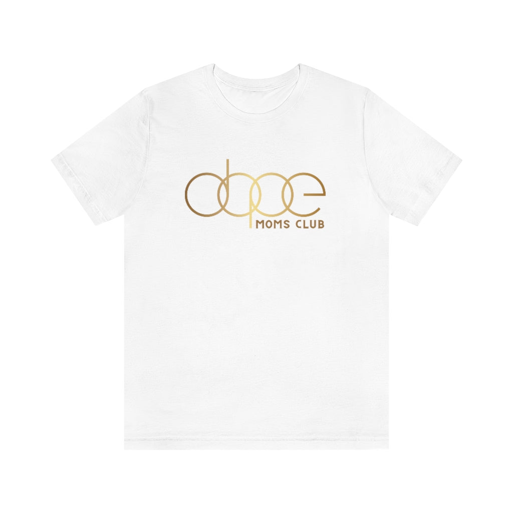 Dope Moms Club Short Sleeve Tee Unisex