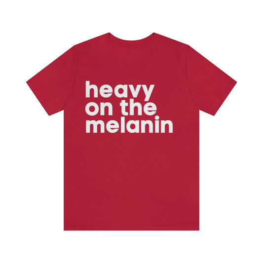 HEAVY ON THE MELANIN UNISEX TEE