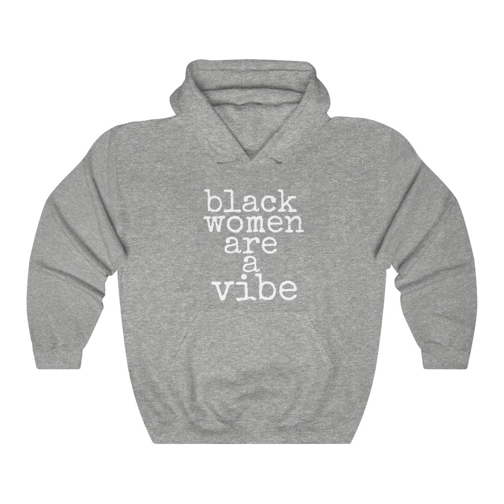 Black Women Are A Vibe Unisex Hooded Sweatshirt