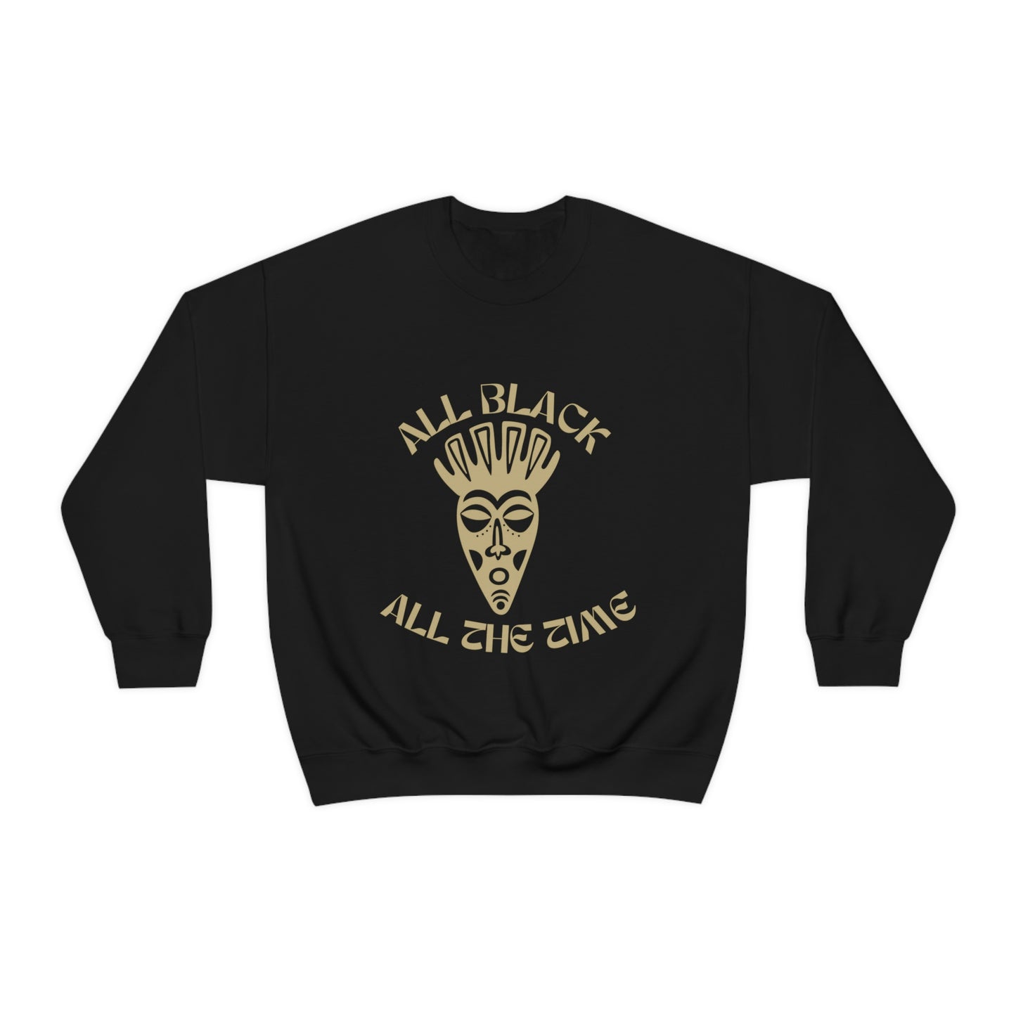 All Black All The Time Sweatshirt