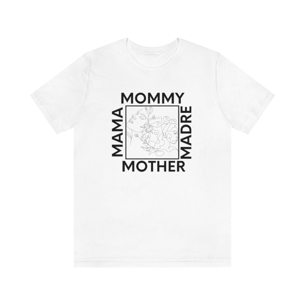 Mother-Mommy-Madre-Mama Appreciation Unisex Short Sleeve Tee