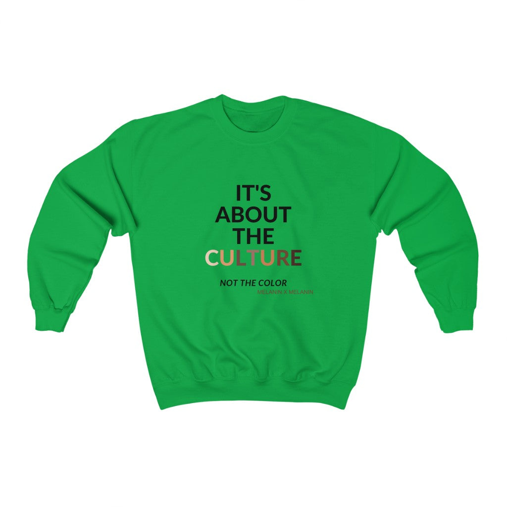 It's About The Culture - Not the Color  Sweatshirt