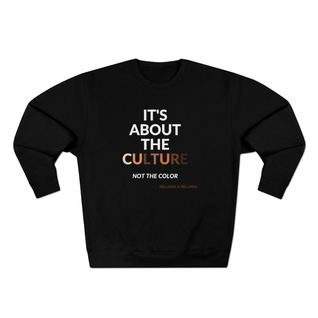 It's About The Culture Not The Color Sweatshirt