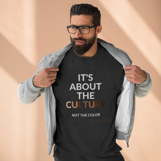 It's About The Culture Not The Color Sweatshirt