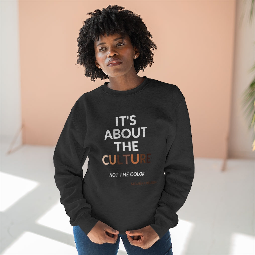 It's About The Culture Not The Color Sweatshirt