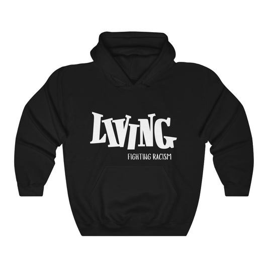 Living Fighting Racism Black and White Hooded Sweatshirt