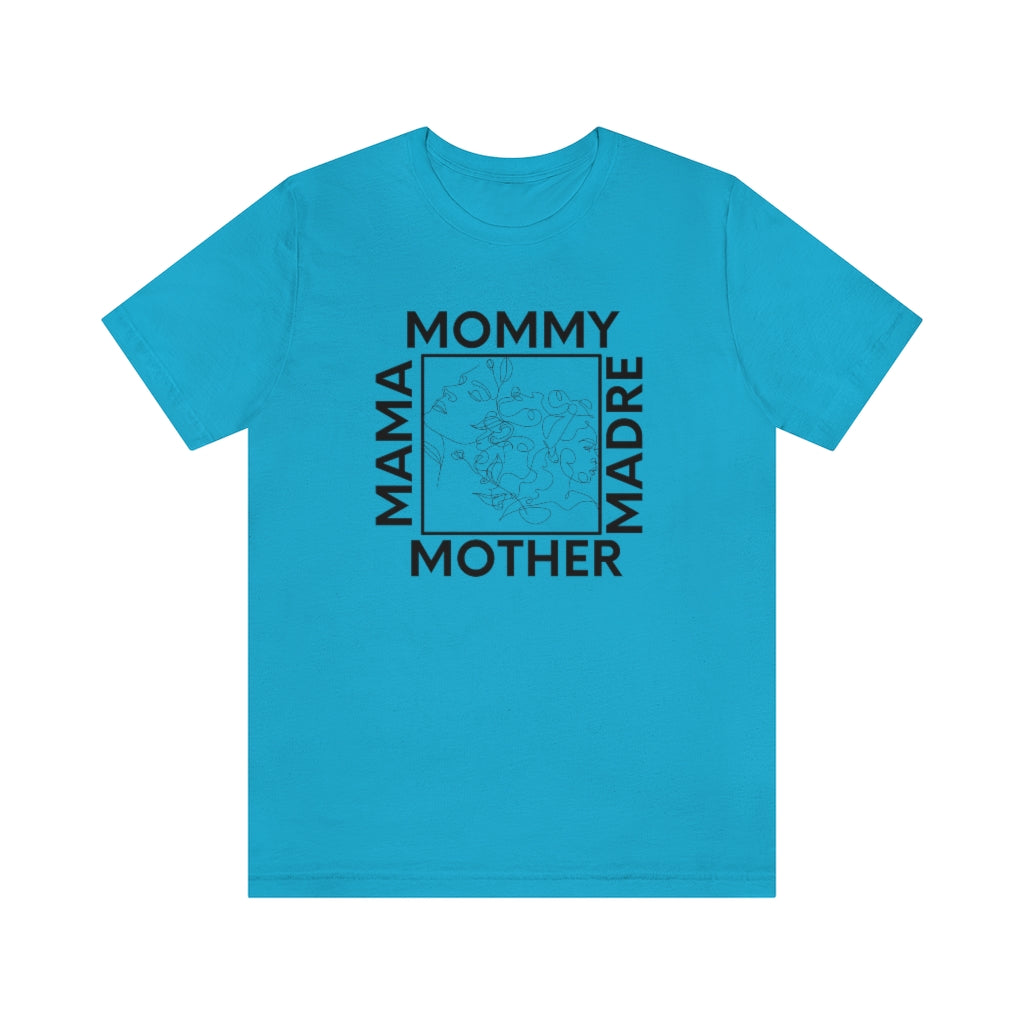 Mother-Mommy-Madre-Mama Appreciation Unisex Short Sleeve Tee