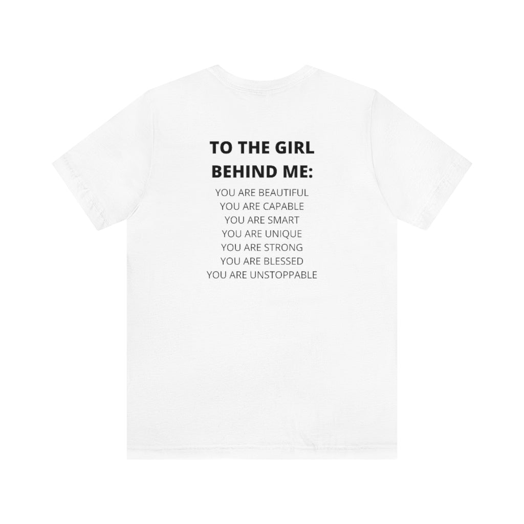 To The Girl Behind Me Adult Empowerment Tee