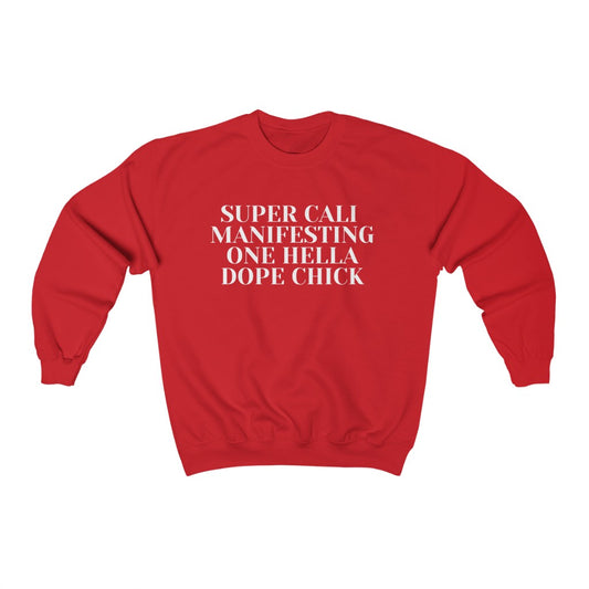 Super Cali Manifesting One Hella Dope Chick  Sweatshirt