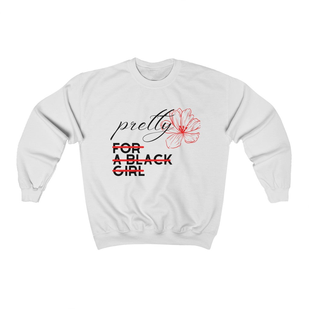 Pretty For A Black Girl Sweatshirt