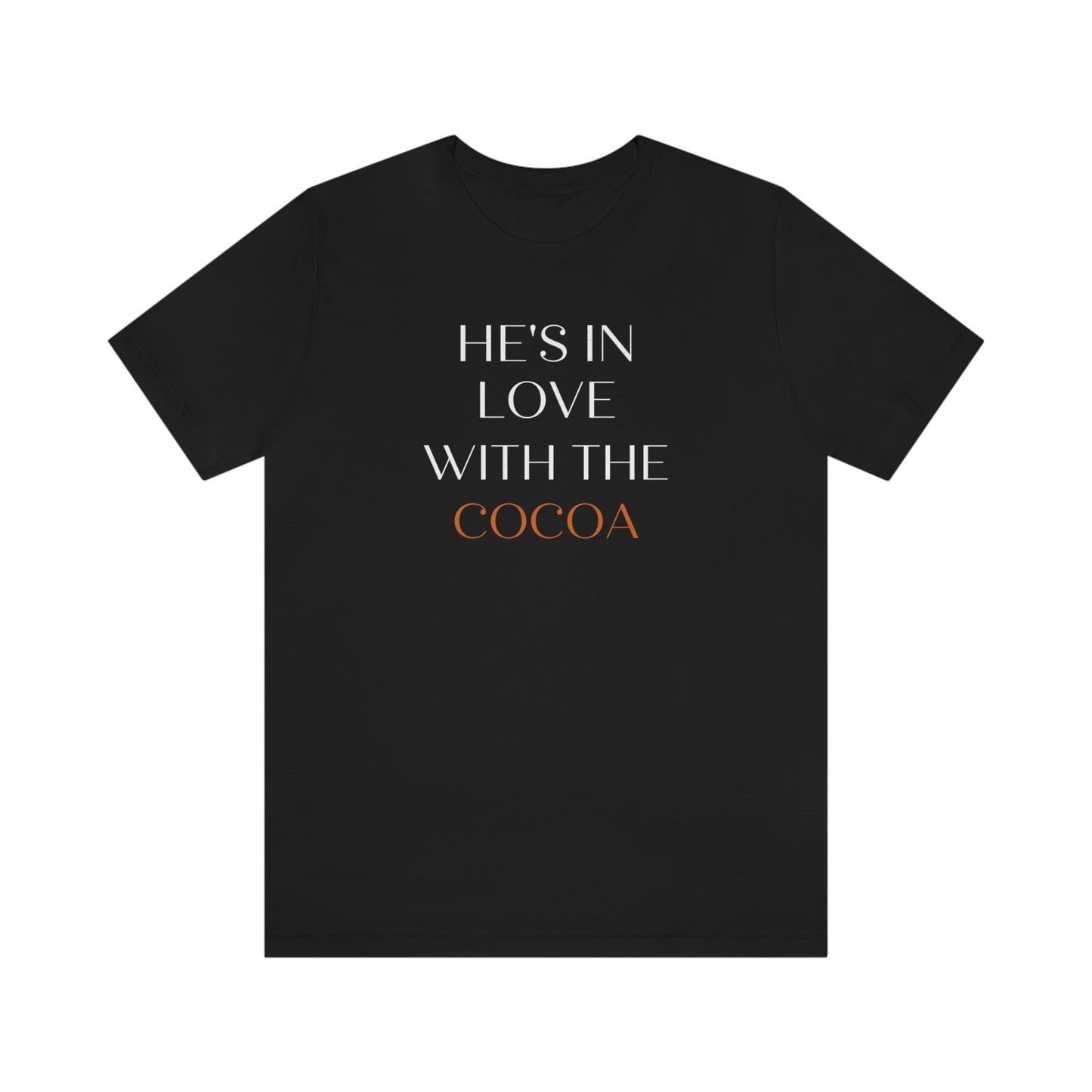 He's In Love With The Cocoa Unisex Short Sleeve Tee